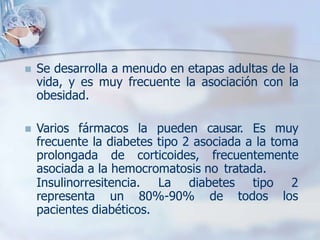 TRATAMIENTO
 Tanto en la diabetes tipo 1 como en la tipo 2 el
objetivo del tratamiento es restaurar los niveles
glucémico...