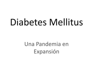 Diabetes Mellitus Una Pandemia en Expansión 