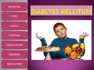 DEFINITION



   TYPES



   CAUSES



  SYMPTOMS



COMPLICATIONS



  DIAGNOSIS



RISK FACTORS
 