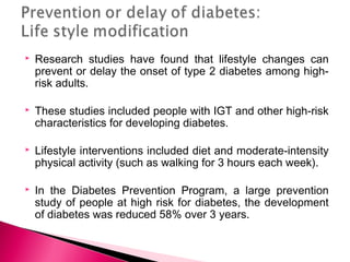 

Physical activity promotes weight reduction and
improves insulin sensitivity, thus lowering blood
glucose levels.



T...