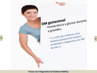 Pessoa com Diagnostico de Diabetes Mellitus
 