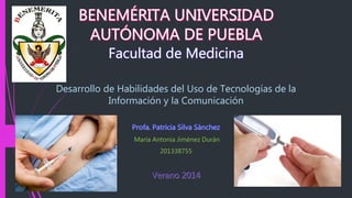 Desarrollo de Habilidades del Uso de Tecnologías de la
Información y la Comunicación
María Antonia Jiménez Durán
201338755
 