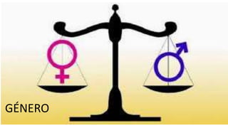 GÉNERO
 