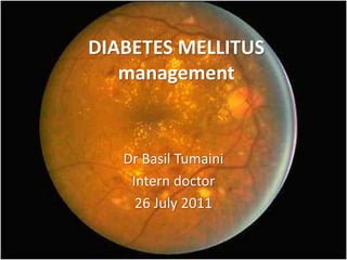 DIABETES MELLITUS
management
Dr Basil Tumaini
Intern doctor
26 July 2011
 