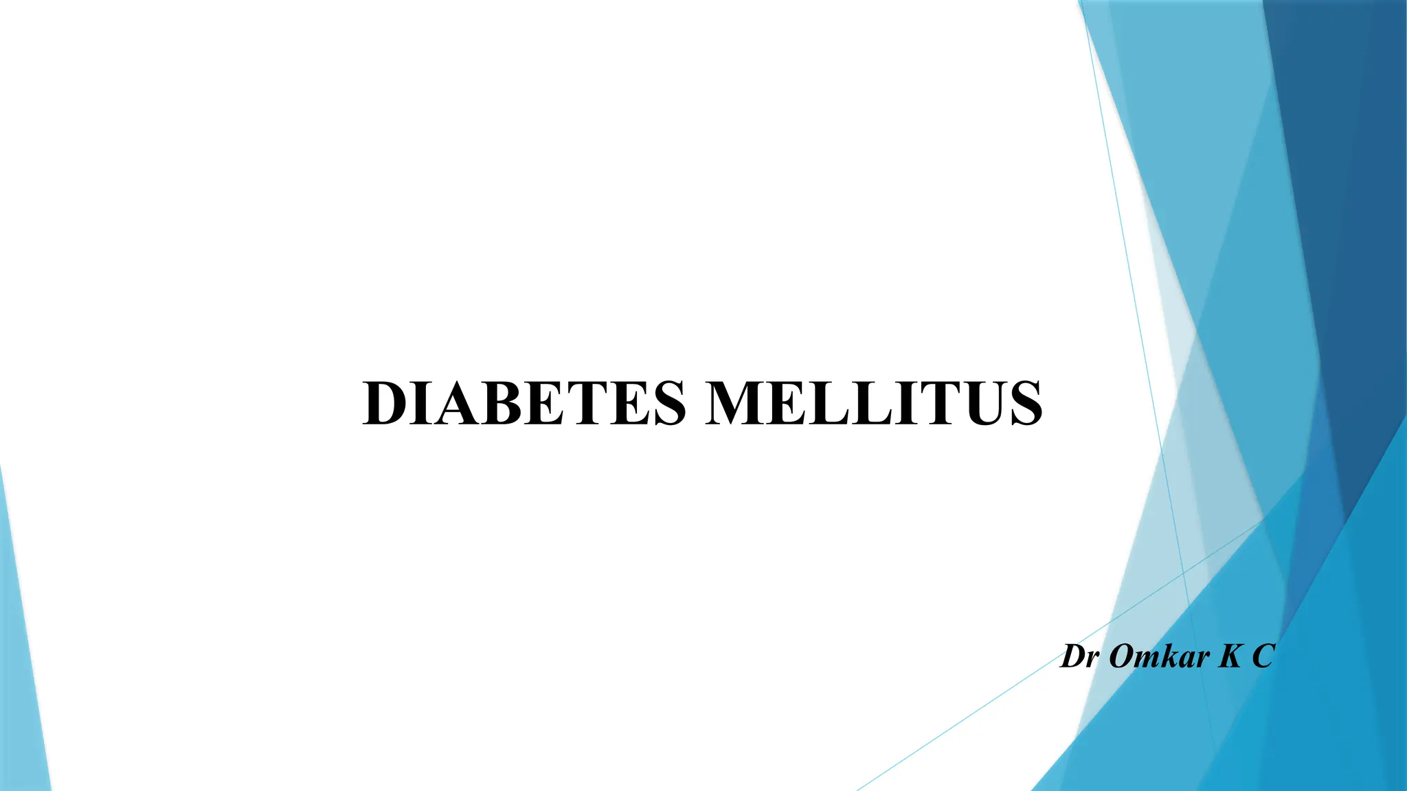 DIABETES MELLITUS CLINICAL FEATURES, CLASSIFICATION , SCREENING ...