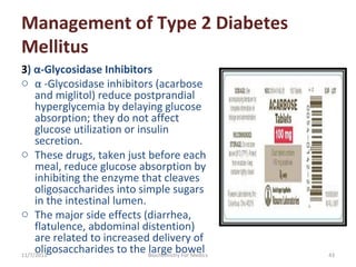 Management of Type 2 Diabetes
Mellitus
3) α-Glycosidase Inhibitors
o α -Glycosidase inhibitors (acarbose 
and miglitol) re...