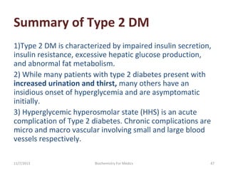 Summary of Type 2 DM
1)Type 2 DM is characterized by impaired insulin secretion, 
insulin resistance, excessive hepatic gl...