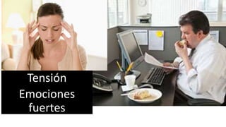 Tensión
Emociones
fuertes
 