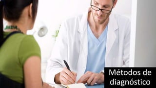 Métodos de
diagnóstico
 