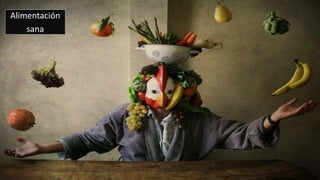 Alimentación
sana
 