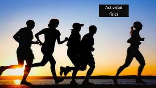 Actividad
física
 