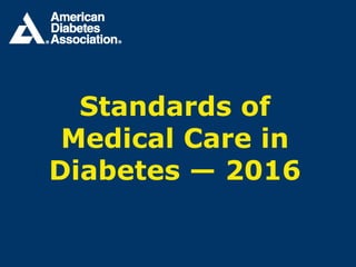 Standards of Medical Care
in Diabetes - 2017
 