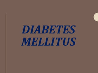 DIABETES
MELLITUS
 