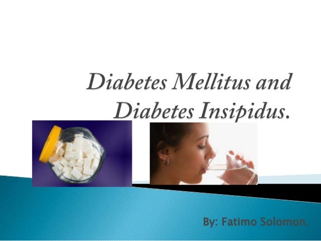 Diabetes mellitus and diabetes insipidus.A&P 2