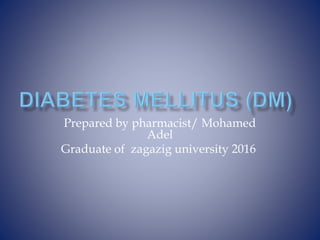 Prepared by pharmacist/ Mohamed
Adel
Graduate of zagazig university 2016
 