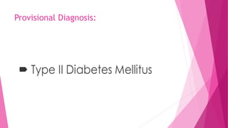 Provisional Diagnosis:
 