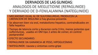 INHIBIDORES DEL COTRANSPORTADOR
SODIO/GLUCOSA SGLT-2 (LLAMADAS
GLIFLOZINAS)
• Dapagliflozina, canagliflozina
• Dapaglifloz...