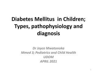 Diabetes mellitus in children; types, pathophysiology and diagnosis | PPTX