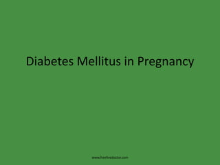 Diabetes Mellitus in Pregnancy www.freelivedoctor.com 