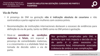 portaldeboaspraticas.iff.fiocruz.br
DIABETES MELLITUS NA GESTAÇÃO: CUIDADOS NO PARTO E
PUERPÉRIO
Ministério da Saúde, 2021...
