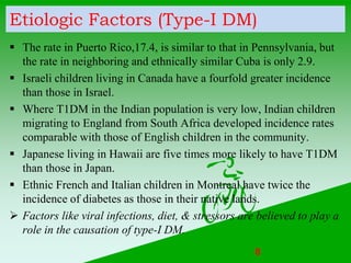Etiologic Factors (Type-I DM)
 The rate in Puerto Rico,17.4, is similar to that in Pennsylvania, but
the rate in neighbor...