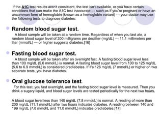 If the A1C test results aren't consistent, the test isn't available, or you have certain
conditions that can make the A1C ...