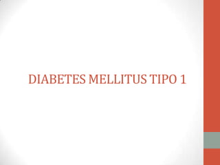 DIABETES MELLITUS TIPO 1
 