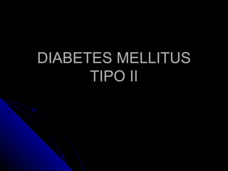 DIABETES MELLITUS TIPO II 