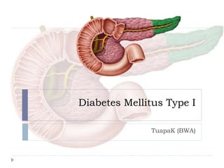 Diabetes Mellitus Type I
TuapaK (BWA)
 