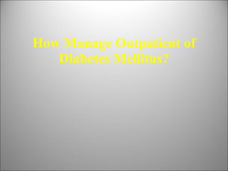 How Manage Outpatient of Diabetes Mellitus? 