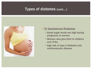 <ul><ul><li>3) Gestational Diabetes  </li></ul></ul><ul><ul><ul><li>blood sugar levels are high during pregnancy in  women...