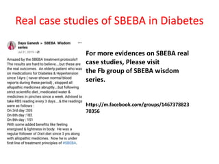 Real case studies of SBEBA in Diabetes
For more evidences on SBEBA real
case studies, Please visit
the Fb group of SBEBA w...