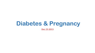 Diabetes & Pregnancy
Dec.23.2013

 