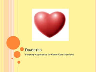 DIABETES
Serenity Assurance In-Home Care Services
 