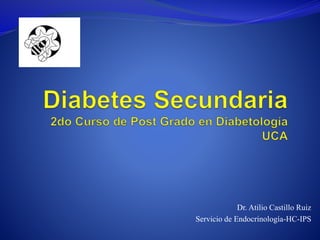 Dr. Atilio Castillo Ruiz
Servicio de Endocrinología-HC-IPS
 