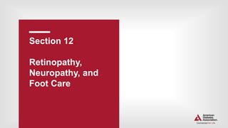 Section 12.
Retinopathy,
Neuropathy, and
Foot Care
 