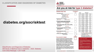 | 27
CLASSIFICATION AND DIAGNOSIS OF DIABETES
diabetes.org/socrisktest
Classification and Diagnosis of Diabetes:
Standards of Medical Care in Diabetes - 2022. Diabetes
Care 2022;45(Suppl. 1):S17-S38
 
