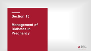 Section 15.
Management of
Diabetes in
Pregnancy
 