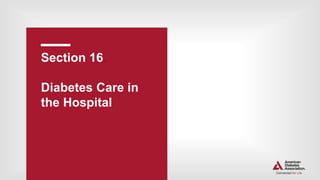 Section 16.
Diabetes Care in
the Hospital
 