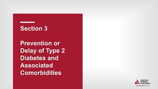 Section 3.
Prevention or
Delay of Type 2
Diabetes and
Associated
Comorbidities
 