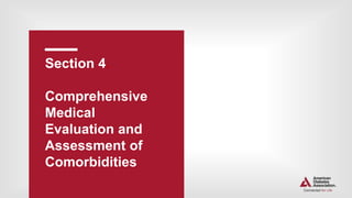 Section 4.
Comprehensive
Medical
Evaluation and
Assessment of
Comorbidities
 