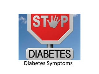 Diabetes Symptoms
 