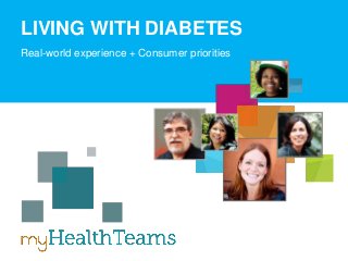 1
Confidential
LIVING WITH DIABETES
Real-world experience + Consumer priorities
 