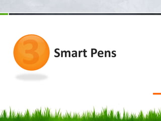 Smart Pens
 