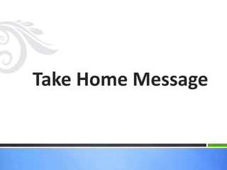 Take Home Message
 