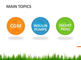 MAIN TOPICS
CGM INSULIN
PUMPS
SMART
PENS
 