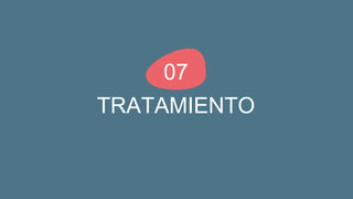 TRATAMIENTO
07
 
