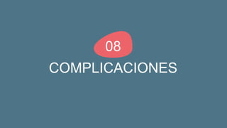 COMPLICACIONES
08
 