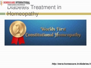 Diabetes Treatment in
Homeopathy
http://www.homeocare.in/diabetes.ht
 