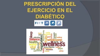 PRESCRIPCIÓN DEL
EJERCICIO EN EL
DIABÉTICO
 